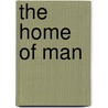 The Home Of Man door Barbara Ward