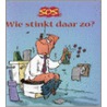 Wie stinkt daar zo? by Unknown