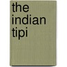The Indian Tipi door Reginald Laubin