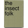 The Insect Folk door Margaret Warner Morley