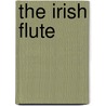 The Irish Flute door Roger Holtmann