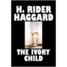 The Ivory Child door Rider Haggard H.
