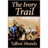 The Ivory Trail door Talbot Mundy