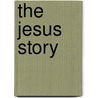 The Jesus Story by Brant D. Baker
