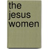 The Jesus Women by Marci Alborghetti