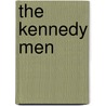 The Kennedy Men by Nellie Bly