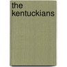 The Kentuckians by John Fox Jr.