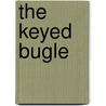 The Keyed Bugle door Ralph T. Dudgeon