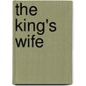 The King's Wife door Valerie Irvine