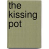 The Kissing Pot by Linda Berg