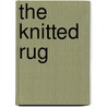 The Knitted Rug door Donna Druchunas