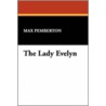 The Lady Evelyn by Sir Max Pemberton
