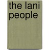The Lani People by Jesse F. Bone