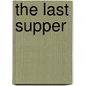 The Last Supper by Philip Willan