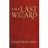 The Last Wizard door Geoffrey Hill