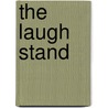The Laugh Stand door Brian P. Cleary