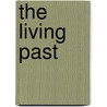 The Living Past door Ivar Lissner