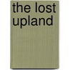 The Lost Upland by W.S. Merwin