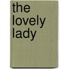 The Lovely Lady by Mary Hunter Austin