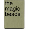 The Magic Beads door Susin Nielsen-Fernlund