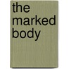 The Marked Body door Lynn Shakinovsky