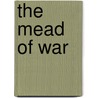 The Mead Of War door Roach Jason 'Odinvindr'