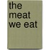 The Meat We Eat