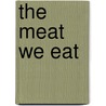 The Meat We Eat door William J. Costello