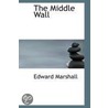 The Middle Wall door Edward Marshall