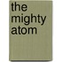 The Mighty Atom