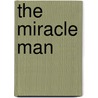 The Miracle Man by Frank L. 1877-1942 Packard