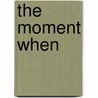 The Moment When door James Lapine