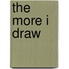 The More I Draw door Michel Sauer
