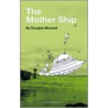 The Mother Ship by Douglas Maxwell
