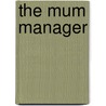 The Mum Manager door Suzi Cresswell