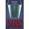 The New Atheism by Michael Poole