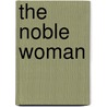 The Noble Woman by Charity D. Limula