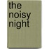 The Noisy Night