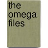 The Omega Files door Onbekend