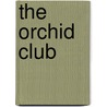 The Orchid Club by Jessie Taylor Quinn