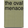 The Oval Menace door James E. Couch