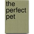 The Perfect Pet