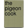 The Pigeon Cook door Philip Watts