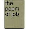 The Poem Of Job by Edw G. King
