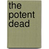 The Potent Dead by Unknown
