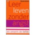 Leer leven zonder angst en omarm de liefde