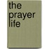 The Prayer Life