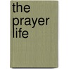 The Prayer Life by Andrew Murray