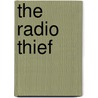 The Radio Thief door Adam Johnson