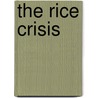 The Rice Crisis by James Dawe